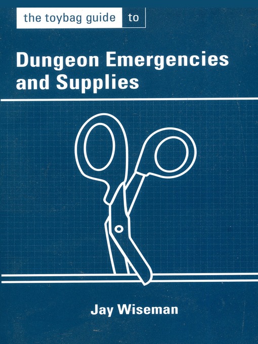 Title details for The Toybag Guide to Dungeon Emergencies and Supplies by Jay Wiseman - Available